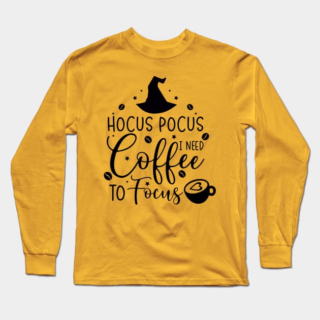 Hocus Pocus I Need Coffee to Focus | Halloween Vibes Long Sleeve T-Shirt by Bowtique Knick & Knacks